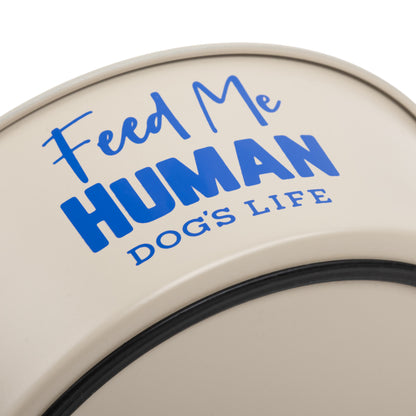Dogs Life Feed Me Human Stainless Steel Bowls